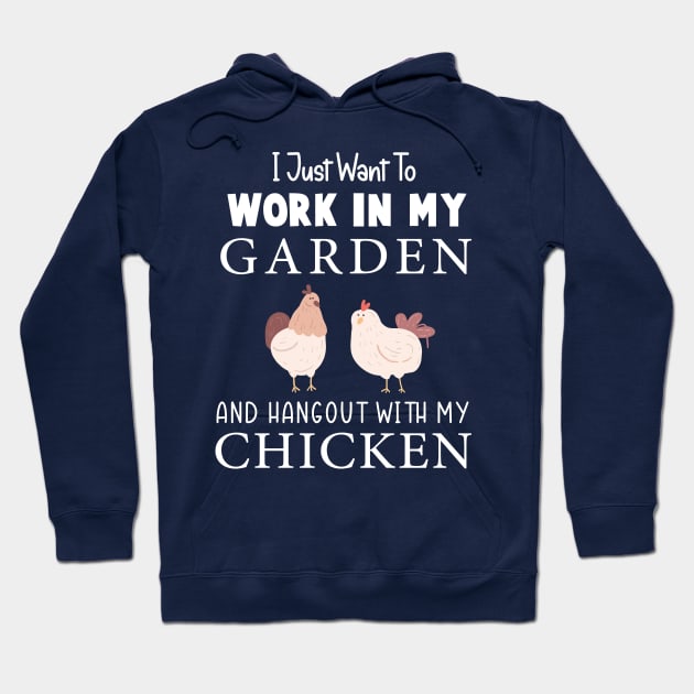 I Just Want To Work In My Garden And Hangout With My Chickens Hoodie by Chichid_Clothes